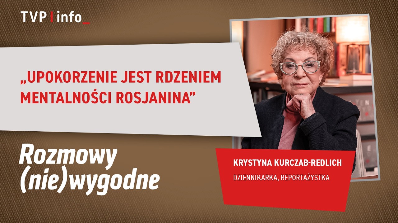 Krystyna Kurczab-Redlich: Upokorzenie jest rdzeniem mentalności Rosjanina | ROZMOWY (NIE)WYGODNE
