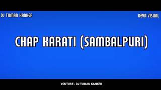 (DJ TUMAN REMIX KANKER) CHAP KARATHI SAMBALPURI REMIX