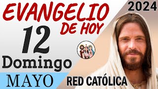 Evangelio de Hoy Domingo 12 de Mayo de 2024 | REFLEXIÓN | Red Catolica