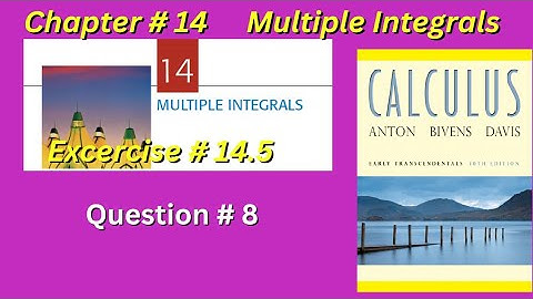 CH#14 | Multiple Integrals Exercise 14.5 Question no 8 | Howard Anton 10th edition #calculusanton