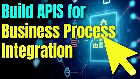 How to Build APIs for Business Process Integration
