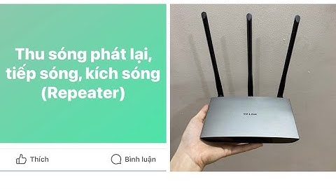 Cài đặt Repeater thu sóng phát lại, kích sóng Bộ phát wifi TPLink 3 râu kim loại 890N