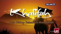 Khalifah Trans7 (Pola Hidup Sehat ala Rasulullah) 3 April 2016 - Durasi: 21.10. 
