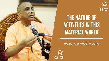 The Nature of Activities in this Material World | Wisdom Bites by HG Sundar Gopāl Prabhu