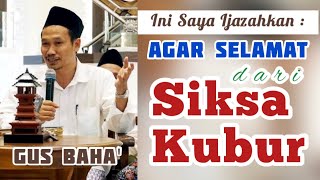 Gus Baha - Penting! Saya Ijazahkan Ini Agar Selamat dari Siksa Kubur!