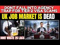 UK JOB MARKET IS DEAD | Dont fall into Agency trap for tier 2 visa scams | 25 Lacs dead investment