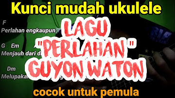 Kunci ukulele lagu || PERLAHAN || guyon waton, cover ukulele senar 4