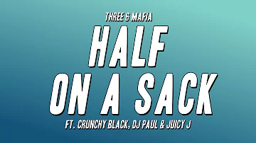 Three 6 Mafia - Half on a Sack ft. Crunchy Black, DJ Paul & Juicy J (Lyrics)