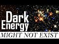 Dark Energy might not exist after all