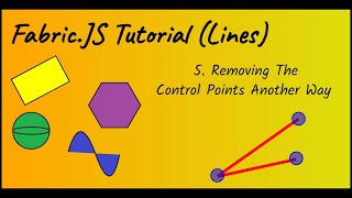 Fabric.JS Tutorial (Lines) - Removing The Control Points Another Way (Part 5)
