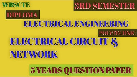 ELECTRICAL CIRCUIT AND NETWORK 3rd Semester 5 years question paper Diploma Electrical Engineering
