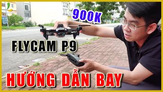 Hướng dẫn bay mẫu Flycam P9 - Mẫu flycam dưới 1 triệu bay quá ngon, có nhào lộn 360