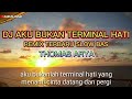 DJ AKU BUKAN TERMINAL HATI (THOMAS ARYA) REMIX TERBARU 2021 FULL BASS