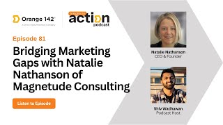 Insights in Action Ep 81: Bridging Marketing Gaps with Natalie Nathanson of Magnetude Consulting