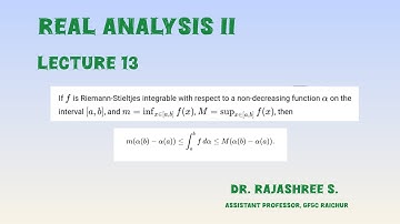 L13 Real Analysis II If f∈R(α) then m(α(b)−α(a))≤ ∫fdα ≤M(α(b)−α(a)).