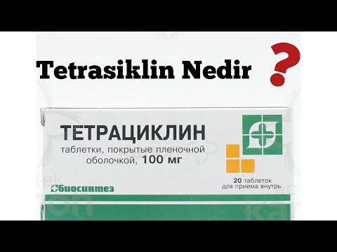 Tetrasiklin nədir ? | Tetrasiklin nə üçündür ? | Tetrasiklin haqqında