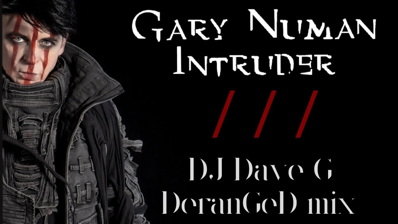 Gary Numan Intruder Dj Dave G Deranged Mix Youtube