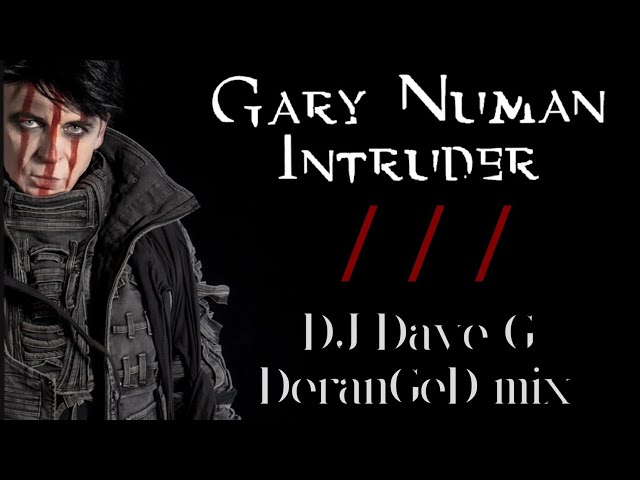 Gary Numan - Intruder (DJ Dave-G Deranged mix)