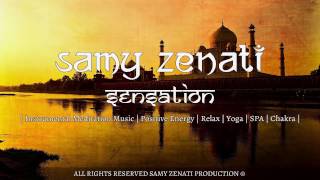 Samy Zenati - Sensation (Instrumental Meditation Music, Positive Energy,Relax,Yoga,Spa,Chakra)