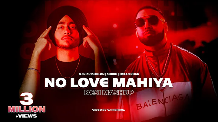 No Love Mahiya (Desi Mashup) | Nick Dhillon | Shub...
