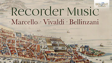Marcello, Vivaldi & Bellinzani: Recorder Music