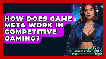 How Does Game Meta Work In Competitive Gaming? - Pro Gaming Network