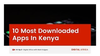 10 Most Downloaded Apps In Kenya - Digital Africa With Mark Kaigwa (@MKaigwa) screenshot 4