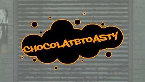 ChocolateToasty | Intro