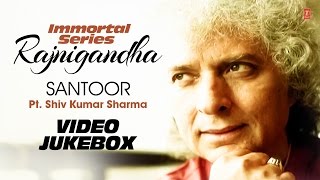 SANTOOR : PT. Shiv Kumar Sharma (Immortal Series Rajnigandha) || Video Jukebox || T-SeriesClassics