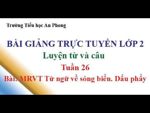 Lớp 2 - Tuần 26 - Luyện từ và câu - Bài: MRVT Từ ngữ về sóng biển. Dấu phẩy