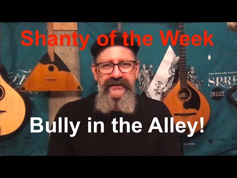 SeÃ¡n Dagher's Shanty of the Week 4 Bully in the Alley