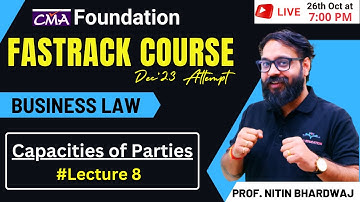 CMA Foundation Law Fastrack Course | Capacities of Parties Revision | By Prof. Nitin Bhardwaj