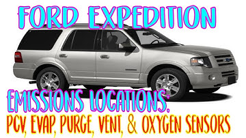 ⫷ Ford Expedition PCV, EVAP, PURGE, VENT & Oxygen Sensors ⫸