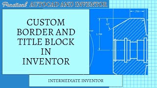 Autodesk Inventor Custom Borders and Title Blocks