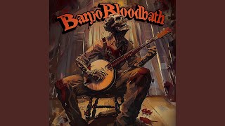 Banjo Bloodbath (Appalachian Bluegrass Death Metal)