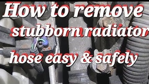 How to remove stubborn radiator hose safely and easily
