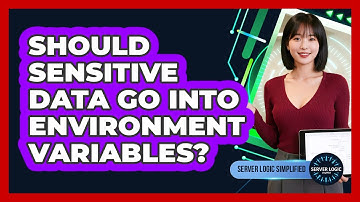 Should Sensitive Data Go Into Environment Variables?