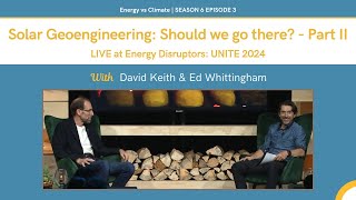 LIVE SHOW - Solar Geoengineering: Should we go there? with David Keith & Ed Whittingham