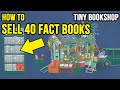How to Sell 40 Fact books in a day in Tiny Bookshop for the Factually Accurate Achievement 📖