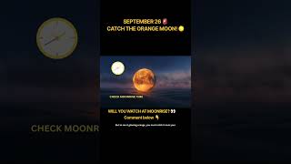 Harvest Moon turns Orange at Moonrise: September 26, 2026 #shorts #moon #astronomy #usa #india Update