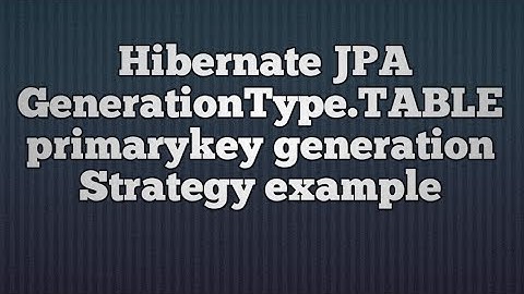 Hibernate GenerationType.TABLE primary key generation strategy