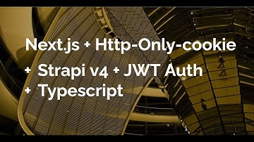 Next.js + Typescript + HTTP-only Cookie + Strapi v4 + JWT Authentication + Login + Logout