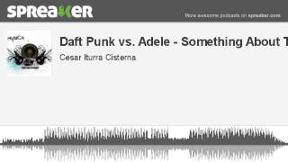 Famous Daft Punk vs. Adele - Something About Th (hecho con Spreaker) Wealth