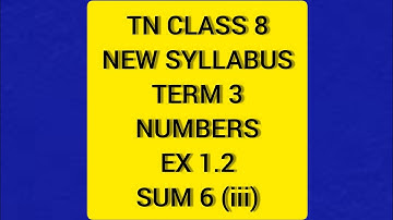TN Class 8 Maths New Syllabus Term 3 Numbers Ex 1.2 Sum 6 (iii)