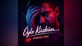 Öyle Küskün Bakma Yar 💔 Arabesk Trap