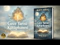 ​📢 Kitap Özeti ve İncelemesi - Matt HAIG -Gece Yarısı Kutuphanesi