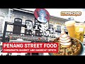 Must try penang street food chowrasta market and hangout spots