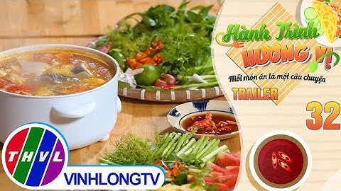 [Trailer] Hành trình hương vị - Tập 32: Lẩu măng chua cá tầm