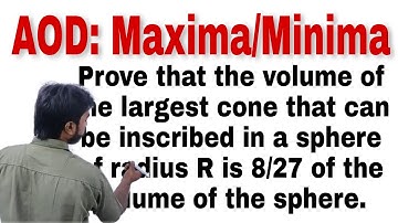 Prove that the volume of the largest cone that can be inscribed in a sphere ofradius R is 8/27...