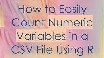 How to Easily Count Numeric Variables in a CSV File Using R